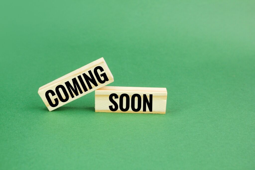 stay with the word coming soon. concept is coming or soon